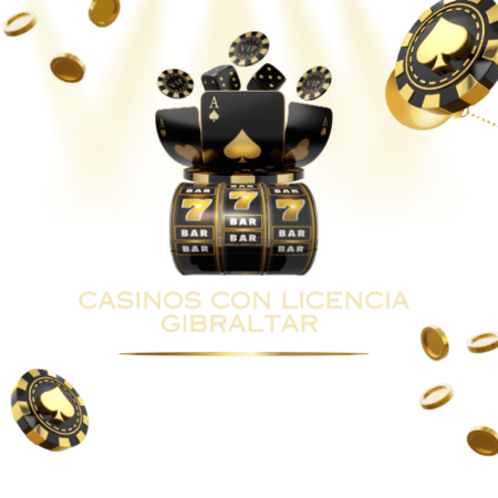 Los Mejores Casinos con licencia de Gibraltar en 2026