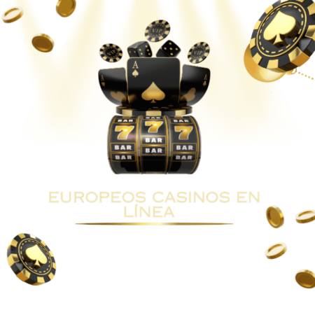 Los Mejores Casinos Europeos Online – Actualización de octubre 2026